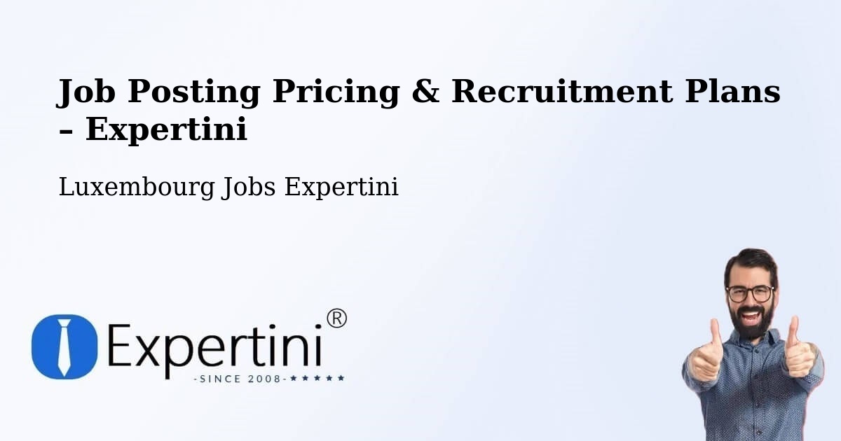 Job Posting Pricing & Recruitment Plans – Schuttrange - Schuttrange, Luxembourg Jobs Expertini